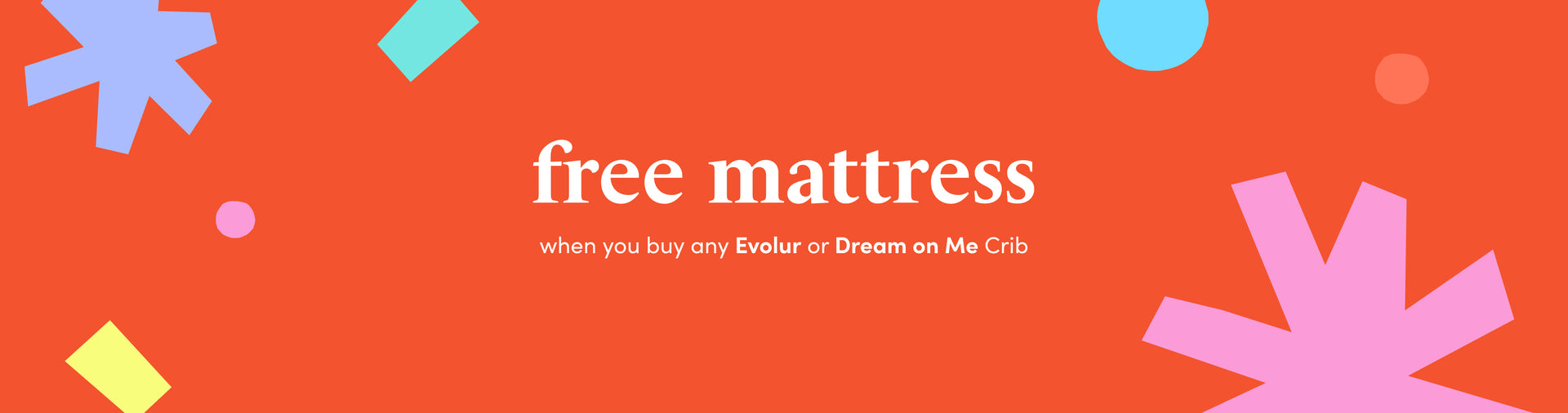 free matress when you buy any Evolur or Dream on Me Crib