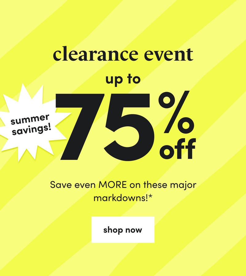 summer savings clearance event! up to 75% off