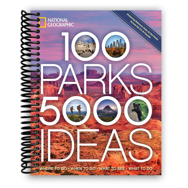 Lay it Flat 100 Parks, 5,000 Ideas: Where to Go, When to Go, What to See, What to Do (Spiral Bound)