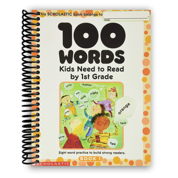 Lay it Flat 100 Words Kids Need to Read by 1st Grade: Sight Word Practice to Build Strong Readers (Spiral Bound)