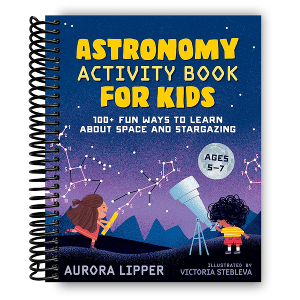 Lay it Flat Astronomy Activity Book for Kids: 100+ Fun Ways to Learn About Space and Stargazing(Spiral Bound)