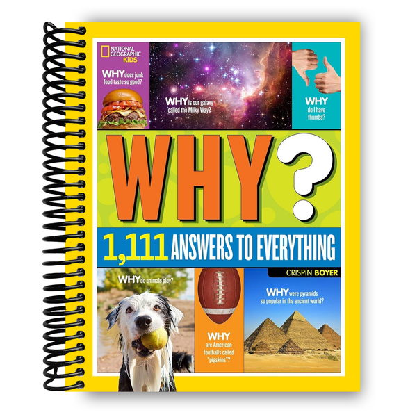 Lay it Flat National Geographic Kids Why?: Over 1,111 Answers to Everything (Spiral Bound)