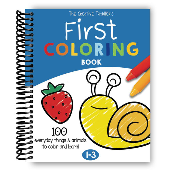 Lay it Flat The Creative Toddler‚Äôs First Coloring Book: 100 Everyday Things and Animals to Color and Learn (Spiral Bound)