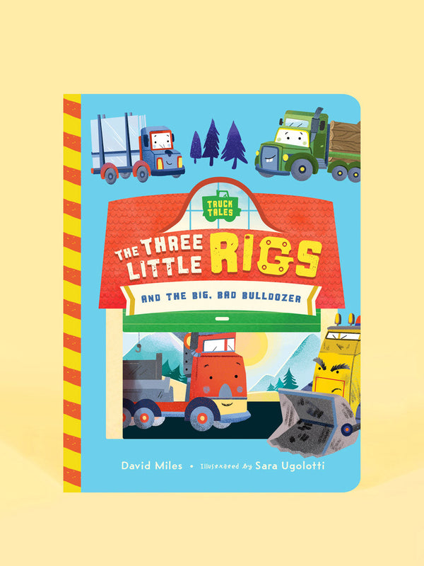 Bushel & Peck Books The Three Little Rigs and the Big Bad Bulldozer