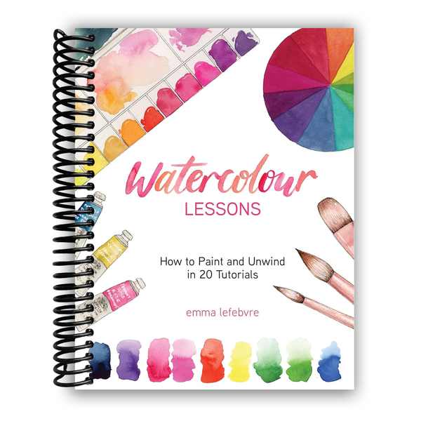 Lay it Flat Watercolour Lessons: How to Paint and Unwind in 20 Tutorials (Spiral Bound)