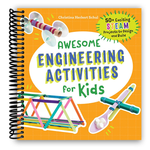 Lay it Flat Awesome Engineering Activities for Kids: 50+ Exciting STEAM Projects to Design and Build (Spiral Bound)