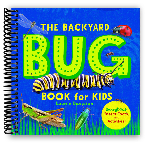 Lay it Flat The Backyard Bug Book for Kids: Storybook, Insect Facts, and Activities (Spiral Bound)