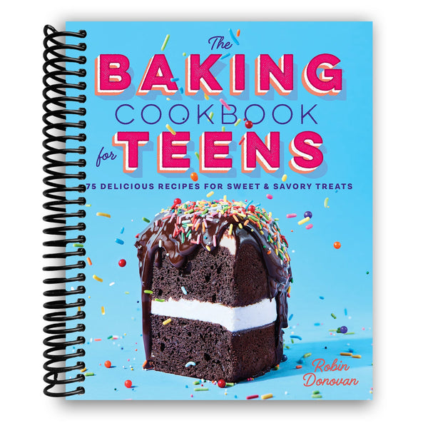 Lay it Flat The Baking Cookbook for Teens: 75 Delicious Recipes for Sweet and Savory Treats (Spiral Bound)