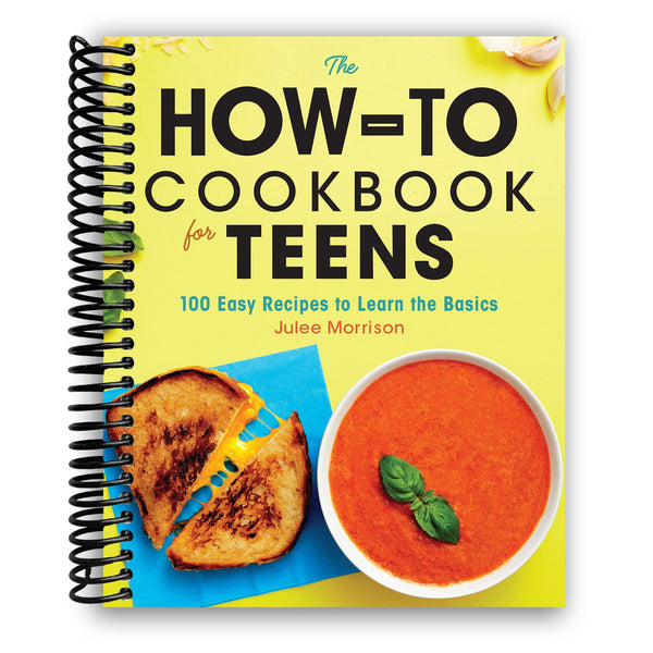 Lay it Flat The How-To Cookbook for Teens: 100 Easy Recipes to Learn the Basics (Spiral Bound)