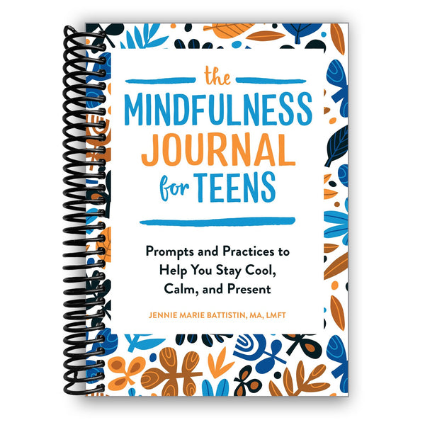 Lay it Flat The Mindfulness Journal for Teens: Prompts and Practices to Help You Stay Cool, Calm, and Present (Spiral Bound)