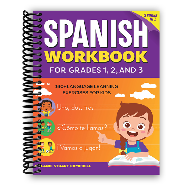 Lay it Flat The Spanish Workbook for Grades 1, 2, and 3: 140+ Language Learning Exercises for Kids Ages 6-9 (Spiral Bound)