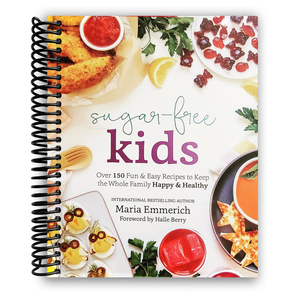 Lay it Flat Sugar-Free Kids: Over 150 Fun & Easy Recipes to Keep the Whole Family Happy & Healthy (Spiral Bound)