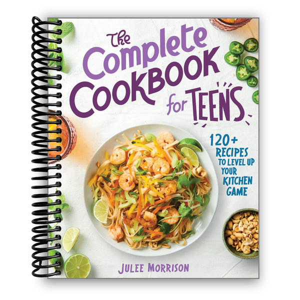 Lay it Flat The Complete Cookbook for Teens: 120+ Recipes to Level Up Your Kitchen Game (Spiral Bound)