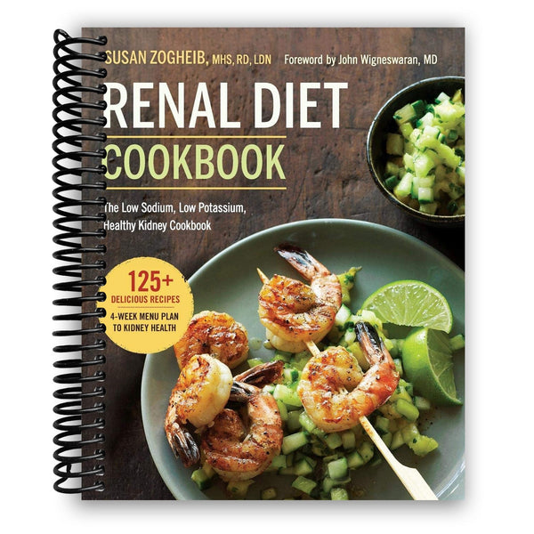 Lay it Flat Renal Diet Cookbook: The Low Sodium, Low Potassium, Healthy Kidney Cookbook (Spiral Bound)